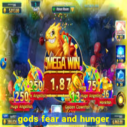 gods fear and hunger